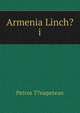 Armenia Linch?i, Petros T?napetean 
