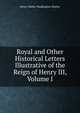 Royal and Other Historical Letters Illustrative of the Reign of Henry III, Volume I, Henry Walter Waddington Shirley 