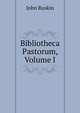 Bibliotheca Pastorum, Volume I, Рескин 