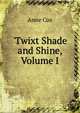 'Twixt Shade and Shine, Volume I, Anne Cox 