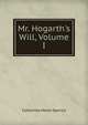 Mr. Hogarth's Will, Volume I, Catherine Helen Spence 