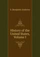 History of the United States, Volume I, E. Benjamin Andrews 