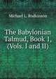 The Babylonian Talmud, Book 1, (Vols. I and II), Rodkinson, Michael Levi, 1845-1904 