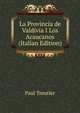 La Provincia de Valdivia I Los Araucanos (Italian Edition), Paul Treutler 