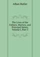 The Lives of the Fathers, Martyrs, and Principal Saints, Volume I, Part 3, Alban Butler 