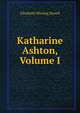 Katharine Ashton, Volume I, Elizabeth Missing Sewell 