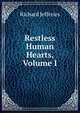 Restless Human Hearts, Volume I, Richard Jefferies 