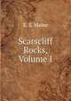 Scarscliff Rocks, Volume I, E. S. Maine 