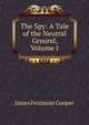The Spy: A Tale of the Neutral Ground, Volume I, Cooper, James Fenimore, 1789-1851 