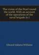 The cruise of the Pearl round the world. With an account of the operations of the naval brigade in I, Edward Addams Williams 