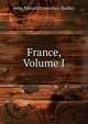 France, Volume I, John Edward Courtenay Bodley 