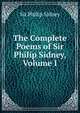 The Complete Poems of Sir Philip Sidney, Volume I, Sidney, Philip, Sir, 1554-1586 