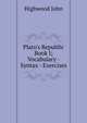 Plato's Republic Book I; Vocabulary - Syntax - Exercises, Highwood John 