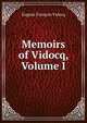 Memoirs of Vidocq, Volume I, Eugene Francois Vidocq 