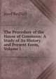 The Procedure of the House of Commons: A Study of Its History and Present Form, Volume I, Josef Redlich 