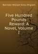 Five Hundred Pounds Reward: A Novel, Volume I, Barrister William Knox Wigram 