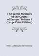 The Secret Memoirs of the Courts of Europe Volume I (Large Print Edition), Mme. La Marquise de Fontenoy 