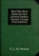 Men Who Have Made the New German Empire, Volume I (Large Print Edition), G. L. M. Strauss 