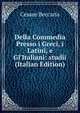 Della Commedia Presso i Greci, i Latini, e Gl'Italiani: studii (Italian Edition), Cesare Beccaria 