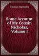 Some Account of My Cousin Nicholas, Volume I, Ingoldsby Thomas 