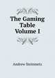 The Gaming Table Volume I, Andrew Steinmetz 