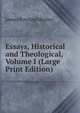 Essays, Historical and Theological, Volume I (Large Print Edition), James Bowling Mozley 