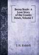 Berna Boyle: A Love Story of the County Down, Volume I, J. H. Riddell 