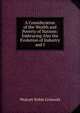 A Consideration of the Wealth and Poverty of Nations: Embracing Also the Evolution of Industry and I, Wolcott Noble Griswold 