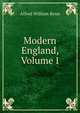 Modern England, Volume I, Alfred William Benn 