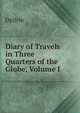 Diary of Travels in Three Quarters of the Globe, Volume I, Ogilvie 