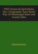 1982 Census of Agriculture, Vol. I Geographic Area Series Part 24 Mississippi State and County Data, Heinrich Kretschmayr 
