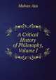 A Critical History of Philosophy, Volume I, Mahan Asa 
