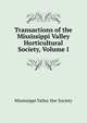 Transactions of the Mississippi Valley Horticultural Society, Volume I, Mississippi Valley Hor Society 