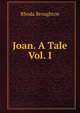 Joan. A Tale Vol. I, Rhoda Broughton 