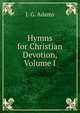 Hymns for Christian Devotion, Volume I, J. G. Adams 