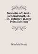 Memoirs of Lieut.-General Scott, LL.D., Volume I (Large Print Edition), Winfield Scott 