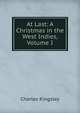At Last: A Christmas in the West Indies, Volume I, Charles Kingsley 
