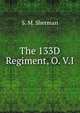 The 133D Regiment, O. V.I., S. M. Sherman 