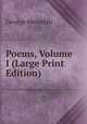 Poems, Volume I (Large Print Edition), Meredith, George, 1828-1909 
