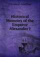 Historical Memoirs of the Emperor Alexander I., Choiseul-Gouffier 