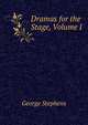 Dramas for the Stage, Volume I, George Stephens 