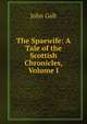 The Spaewife: A Tale of the Scottish Chronicles, Volume I, Galt John 