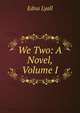 We Two: A Novel, Volume I, Edna Lyall 
