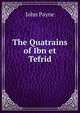 The Quatrains of Ibn et Tefrid, John Payne 