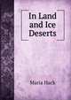 In Land and Ice Deserts, Maria Hack 