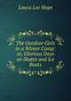 The Outdoor Girls in a Winter Camp: or, Glorious Days on Skates and Ice Boats, Hope Laura Lee 