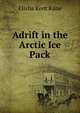 Adrift in the Arctic Ice Pack, Elisha Kent Kane 