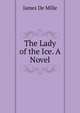 The Lady of the Ice. A Novel, James de Mille 