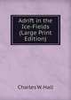 Adrift in the Ice-Fields (Large Print Edition), Charles W. Hall 