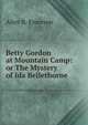 Betty Gordon at Mountain Camp: or The Mystery of Ida Bellethorne, Alice B. Emerson 